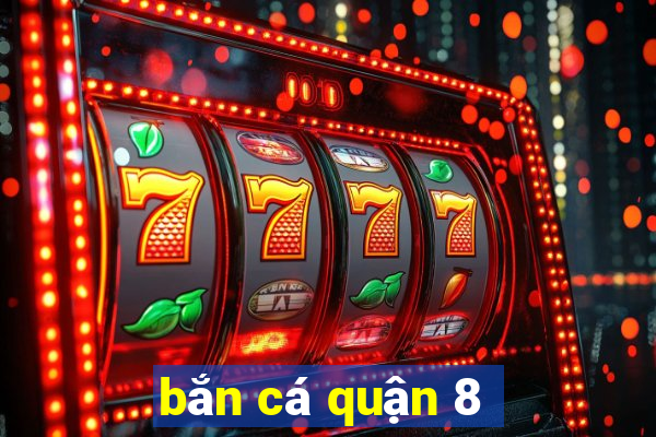 bắn cá quận 8