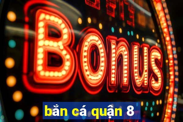 bắn cá quận 8