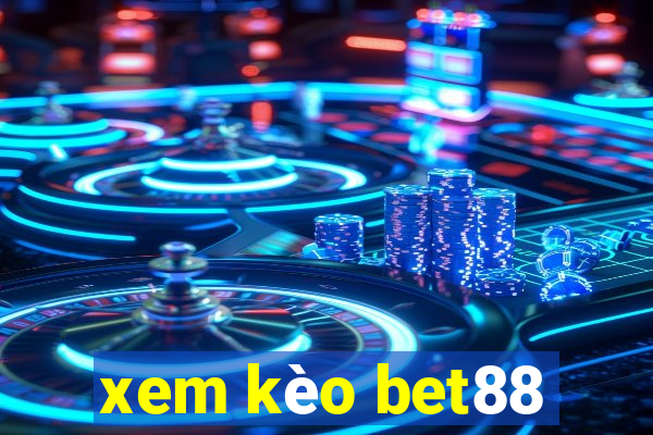 xem kèo bet88