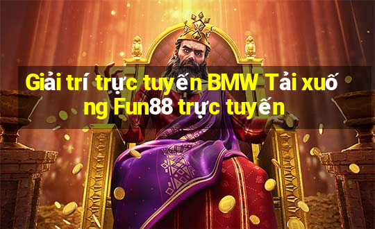 Giải trí trực tuyến BMW Tải xuống Fun88 trực tuyến