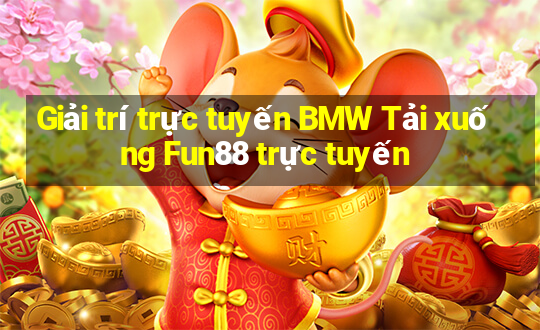 Giải trí trực tuyến BMW Tải xuống Fun88 trực tuyến