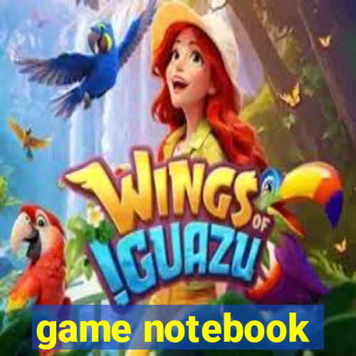 game notebook