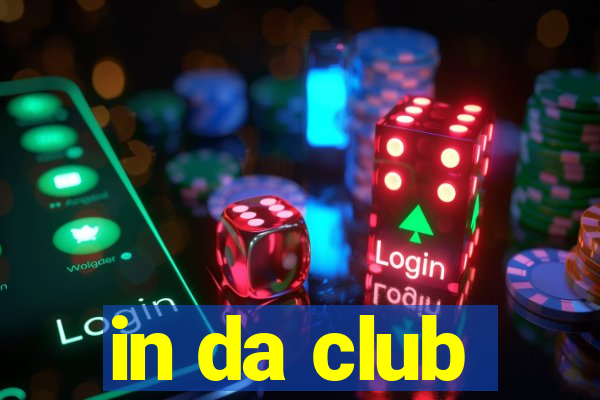 in da club