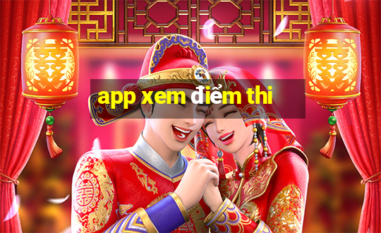 app xem điểm thi