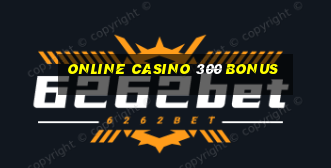 online casino 300 bonus