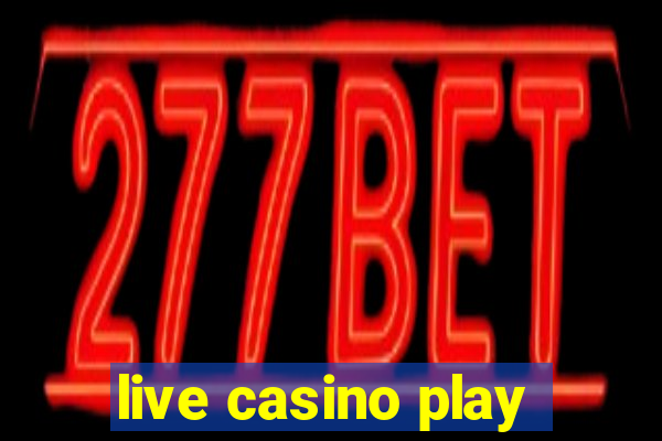 live casino play