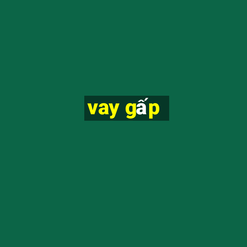 vay gấp