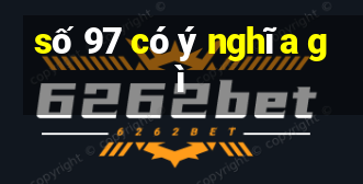 số 97 có ý nghĩa gì