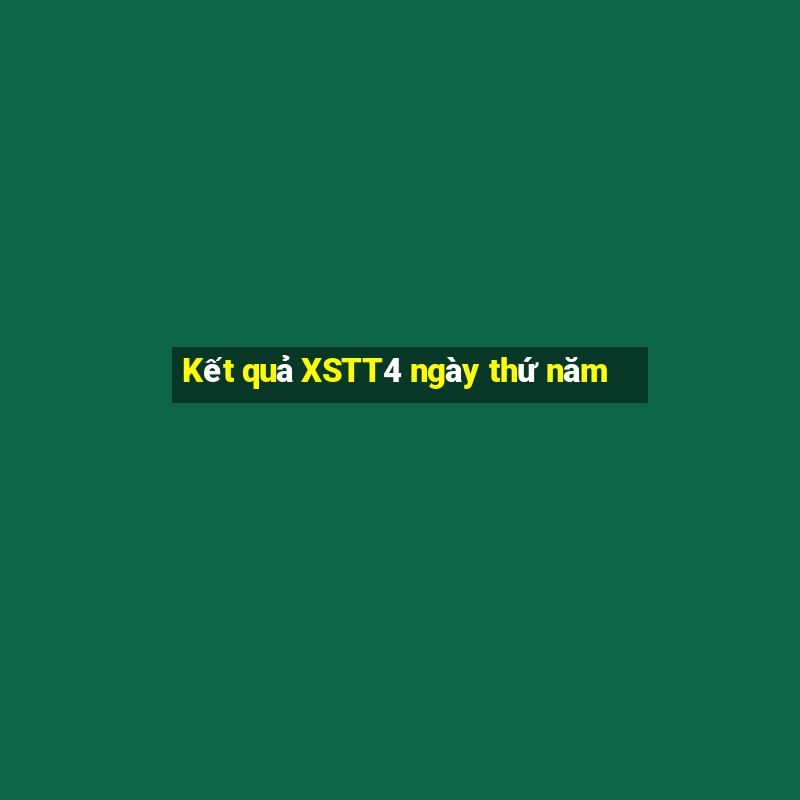 Kết quả XSTT4 ngày thứ năm