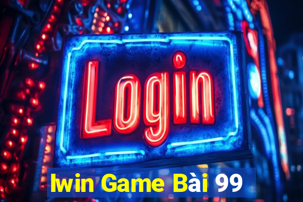 Iwin Game Bài 99