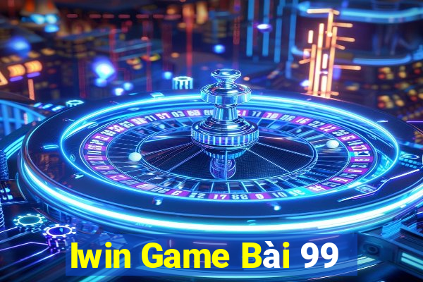 Iwin Game Bài 99