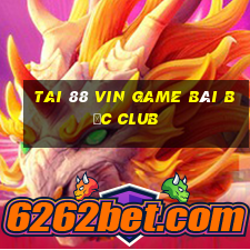 Tai 88 Vin Game Bài Bốc Club