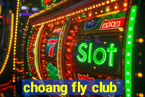 choang fly club