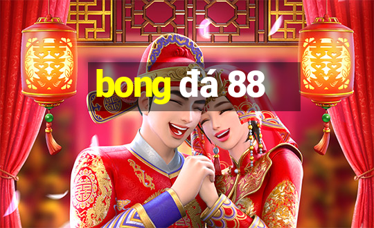 bong đá 88