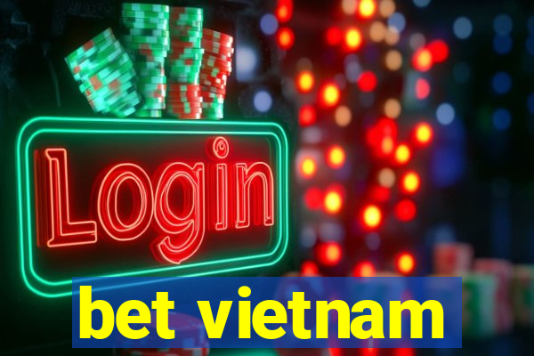 bet vietnam