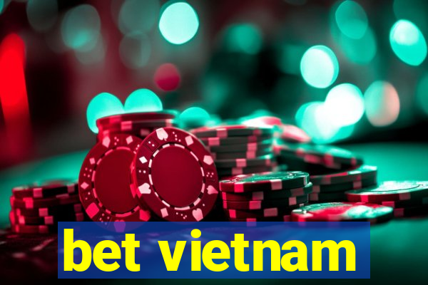 bet vietnam