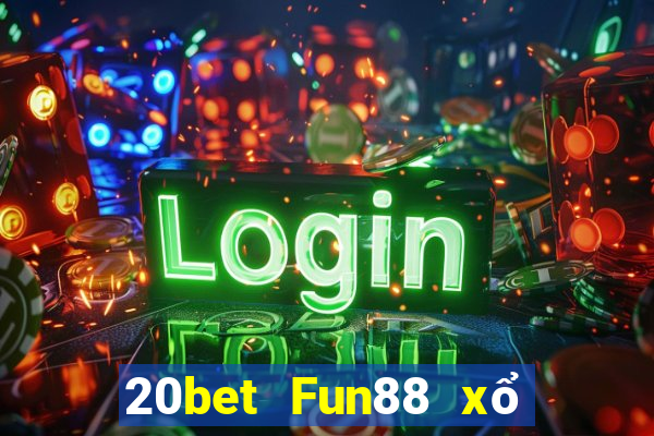 20bet Fun88 xổ số sáng mới