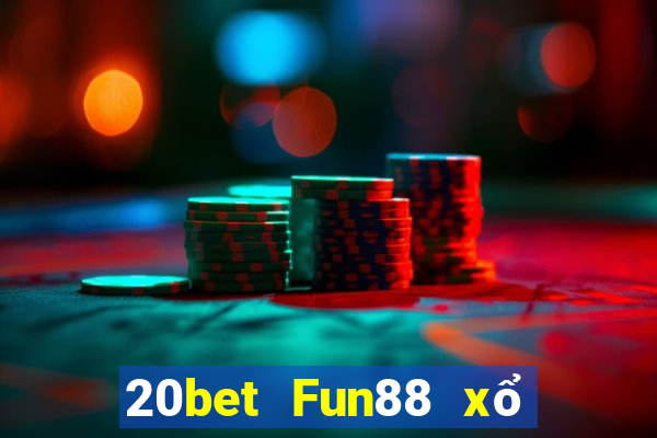 20bet Fun88 xổ số sáng mới