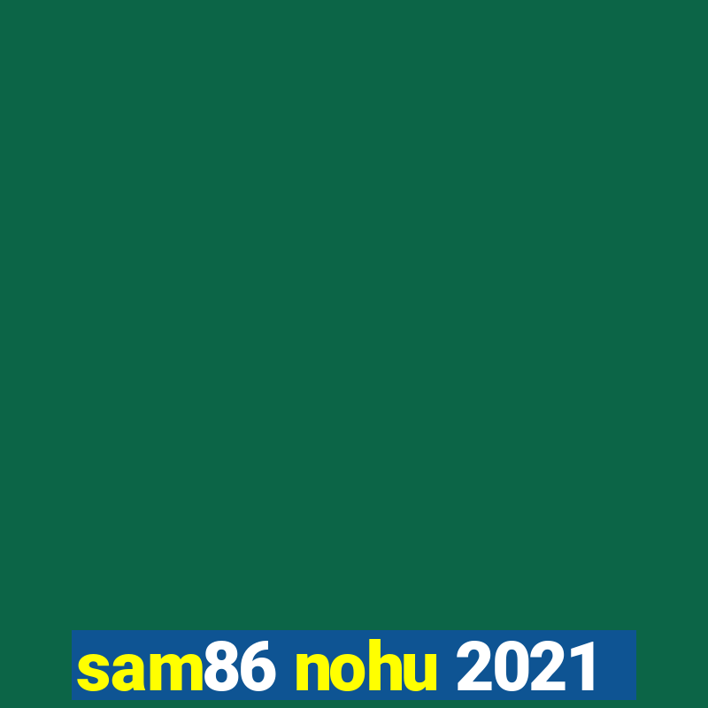 sam86 nohu 2021