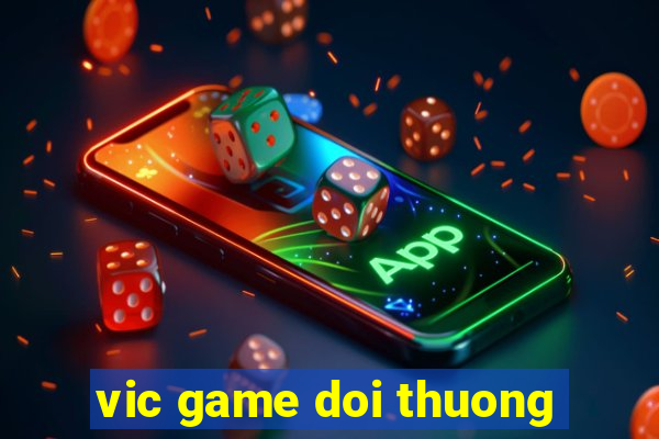 vic game doi thuong