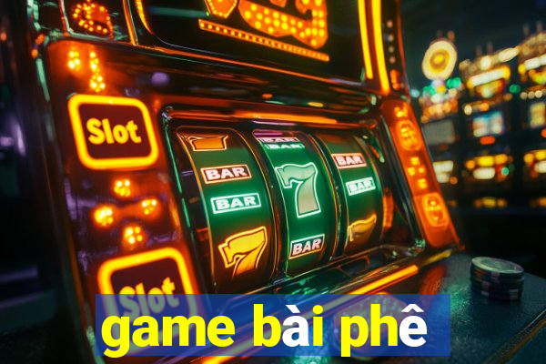 game bài phê