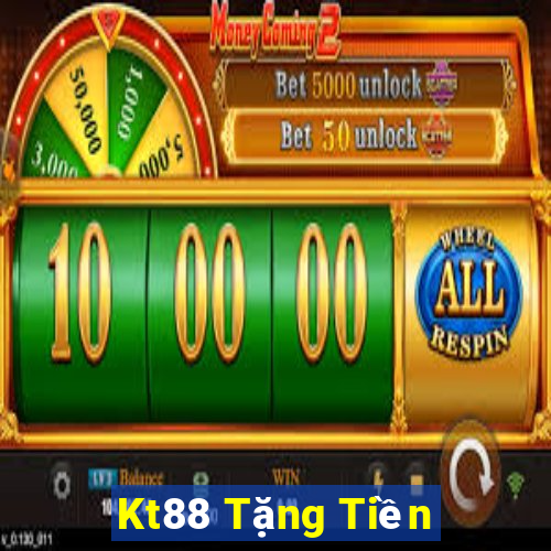 Kt88 Tặng Tiền