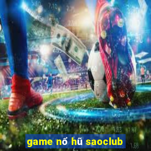 game nổ hũ saoclub