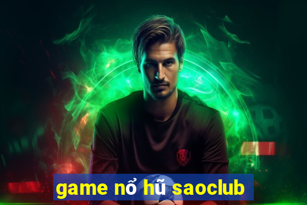 game nổ hũ saoclub