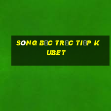 sòng bạc trực tiếp kubet