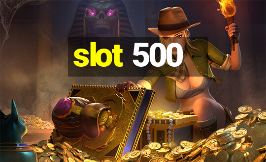 slot 500