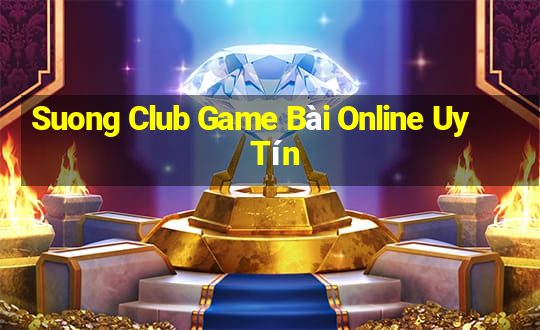 Suong Club Game Bài Online Uy Tín