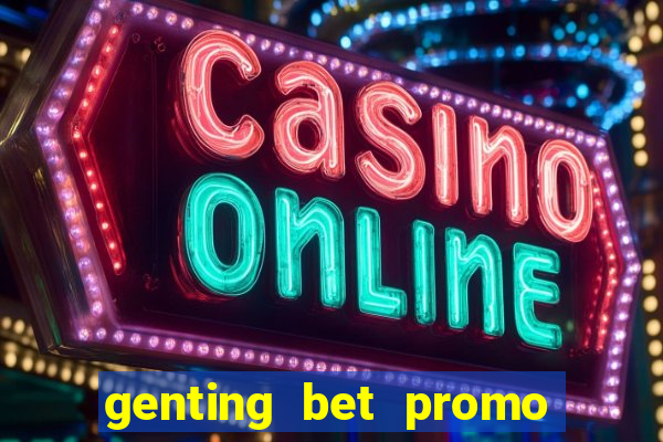 genting bet promo code 2019