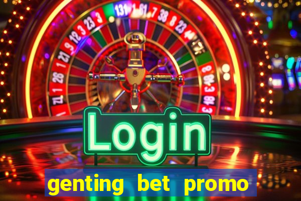 genting bet promo code 2019