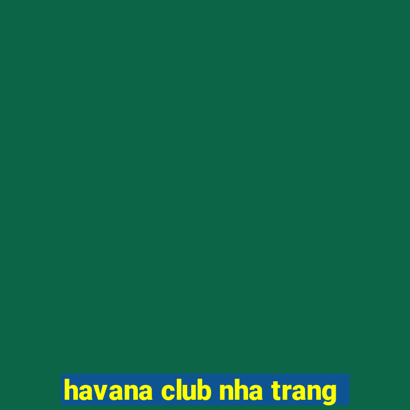 havana club nha trang