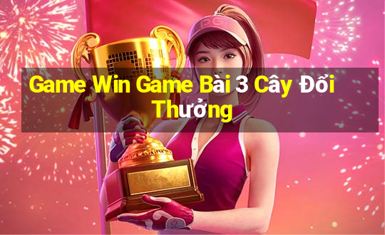 Game Win Game Bài 3 Cây Đổi Thưởng