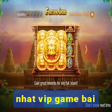 nhat vip game bai