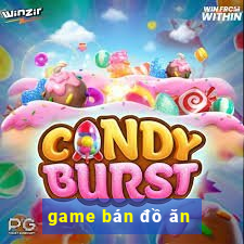 game bán đồ ăn