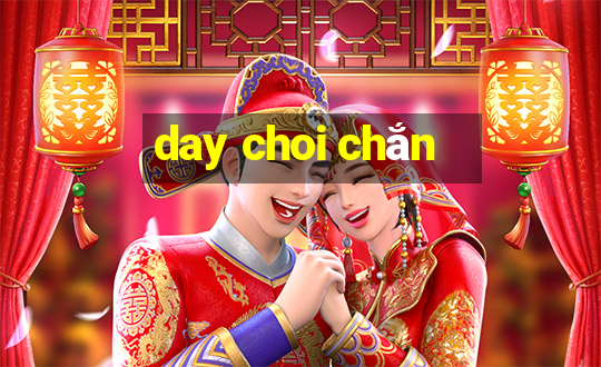 day choi chắn