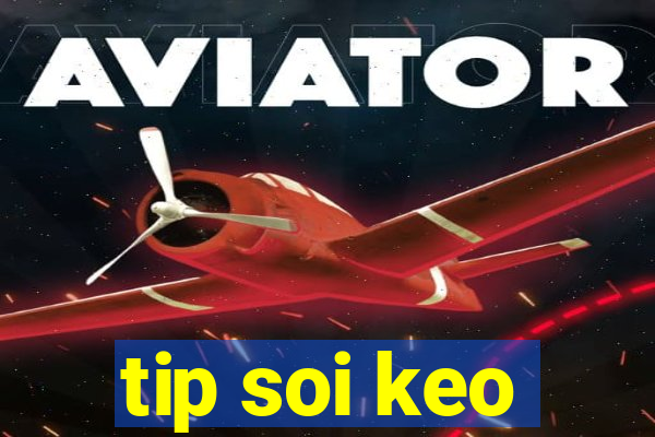 tip soi keo