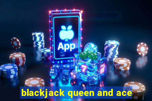 blackjack queen and ace