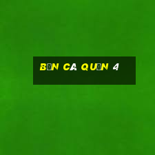 bắn cá quận 4