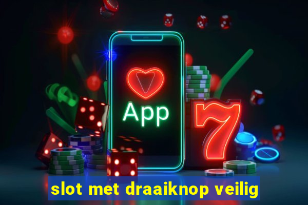 slot met draaiknop veilig