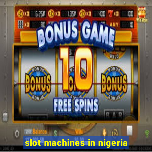 slot machines in nigeria