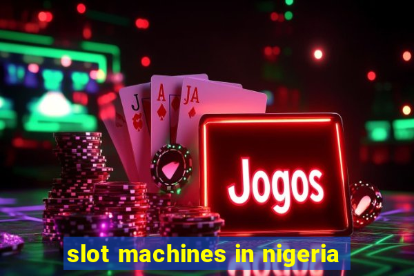 slot machines in nigeria