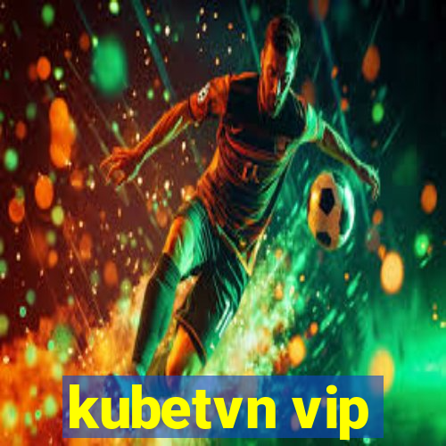 kubetvn vip