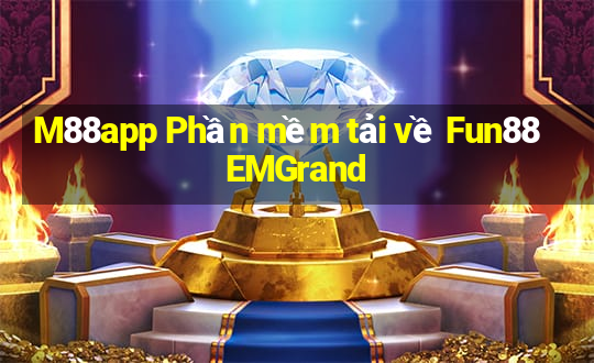 M88app Phần mềm tải về Fun88 EMGrand