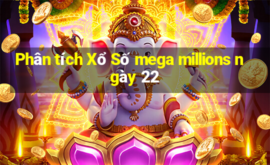 Phân tích Xổ Số mega millions ngày 22