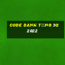 code danh tướng 3q 2022