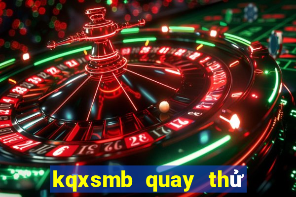 kqxsmb quay thử hôm nay