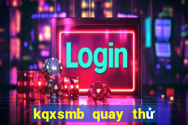 kqxsmb quay thử hôm nay